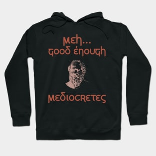 Meh…Good Enough. Mediocretes Hoodie